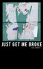 Just Get Me Broke.: Exercises in Haiku