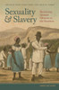 Sexuality And Slavery: Reclaiming Intimate Histories In The Americas (Gender And Slavery Ser.)