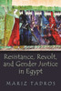 Resistance, Revolt, And Gender Justice In Egypt (Gender, Culture, And Politics In The Middle East)