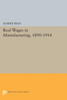 Real Wages In Manufacturing, 1890-1914 (Princeton Legacy Library, 1926)