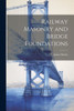 Railway Masonry And Bridge Foundations