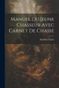 Manuel Du Jeune Chasseur Avec Carnet De Chasse (French Edition)
