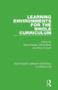 Learning Environments For The Whole Curriculum (Routledge Library Editions: Curriculum)