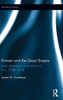Kirman And The Qajar Empire: Local Dimensions Of Modernity In Iran, 1794-1914 (Iranian Studies)