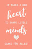 It Takes A Big Heart To Shape Little Minds Danke Für Alles!: A5 Punktiert Geschenkidee Für Lehrer Erzieher | Abschiedsgeschenk Grundschule | ... Geschenk | Weihnachten (German Edition)