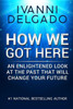 How We Got Here: An Enlightened Look At The Past That Will Change Your Future