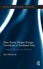 How Power Shapes Energy Transitions In Southeast Asia: A Complex Governance Challenge (Routledge Studies In Energy Transitions)