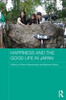 Happiness And The Good Life In Japan (Japan Anthropology Workshop Series)