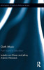 Goth Music: From Sound To Subculture (Routledge Studies In Popular Music)