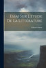 Essai Sur L'Étude De La Littérature (French Edition)