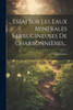 Essai Sur Les Eaux Minérales Ferrugineuses De Charbonnières... (French Edition)