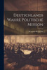 Deutschlands Wahre Politische Mission (German Edition)