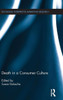 Death In A Consumer Culture (Routledge Interpretive Marketing Research)