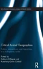 Critical Animal Geographies: Politics, Intersections And Hierarchies In A Multispecies World (Routledge Human-Animal Studies Series)