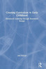 Creating Curriculum In Early Childhood: Enhanced Learning Through Backward Design