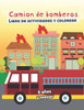 Camion De Bomberos Libro De Actividade Y Colorear 5 Años Y Mayor: Bomberos En Español, Abecedario, Sopa De De Letras, Numeros, Patrones, Dibujos (Spanish Edition)