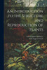 An Introduction To The Structure And Reproduction Of Plants
