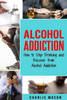 Alcohol Addiction: How To Stop Drinking And Recover From Alcohol Addiction