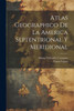 Atlas Geographico De La America Septentrional Y Meridional (Spanish Edition)