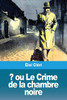 ? ou Le Crime de la chambre noire (French Edition)