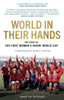 World In Their Hands: The Story Of The First Women's Rugby World Cup