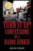 Turn It Up! Confessions Of A Radio Junkie
