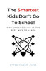 The Smartest Kids: Don'T Go To School
