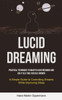 Lucid Dreaming: Practical Techniques To Master Lucid Dreaming And Use It As A Tool For Self Growth (A Simple Guide To Controlling Dreams While Improving Sleep)