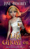 Life Ghost On: A Ghost Detective Paranormal Cozy Mystery #9
