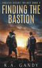 Finding The Bastion: A Scorching Dystopian Adventure (Endless Desert Trilogy)