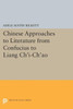 Chinese Approaches To Literature From Confucius To Liang Ch'I-Ch'Ao (Princeton Legacy Library, 1632)