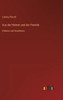 Aus Der Heimat Und Der Fremde: Erlebtes Und Gesehenes (German Edition)