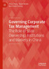 Governing Corporate Tax Management: The Role of State Ownership, Institutions and Markets in China