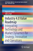 Industry 4.0 Value Roadmap: Integrating Technology and Market Dynamics for Strategy, Innovation and Operations (SpringerBriefs in Entrepreneurship and Innovation)