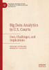 Big Data Analytics in U.S. Courts: Uses, Challenges, and Implications (Palgrave Advances in the Economics of Innovation and Technology)
