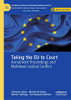 Taking the EU to Court: Annulment Proceedings and Multilevel Judicial Conflict (Palgrave Studies in European Union Politics)