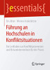 Führung an Hochschulen in Konfliktsituationen: Ein Leitfaden zur Konfliktprävention und Krisenintervention für die Praxis (essentials) (German Edition)