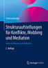 Strukturaufstellungen für Konflikte, Mobbing und Mediation: Vom sichtbaren Unsichtbaren (German Edition)