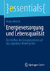 Energieversorgung und Lebensqualität: Der Einfluss des Energiesystems auf das subjektive Wohlergehen (essentials) (German Edition)