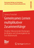 Gemeinsames Lernen multiplikativer Zusammenhänge: Struktur-fokussierende Deutungen bei Kindern mit Schwierigkeiten im Fach Mathematik (Dortmunder ... Mathematikunterrichts, 45) (German Edition)
