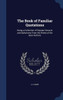 The Book Of Familiar Quotations: Being A Collection Of Popular Extracts And Aphorisms From The Works Of The Best Authors