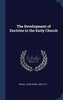 The Development Of Doctrine In The Early Church