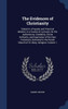The Evidences Of Christianity: Stated In A Popular And Practical Manner, In A Course Of Lectures, On The Authenticity, Credibility, Divine Authority, ... Church Of St. Mary, Islington, Volume 1