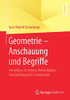 Geometrie – Anschauung und Begriffe: Vorstellen, Verstehen, Weiterdenken. Eine Einführung für Studierende. (German Edition)