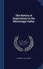 The History Of Explorations In The Mississippi Valley