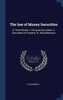 The Law Of Money Securities: In Three Books. I. Personal Securities. Ii. Securities On Property. Iii. Miscellaneous