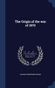 The Origin Of The War Of 1870