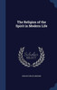 The Religion Of The Spirit In Modern Life