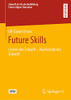 Future Skills: Lernen der Zukunft - Hochschule der Zukunft (Zukunft der Hochschulbildung - Future Higher Education) (German Edition)