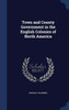 Town And County Government In The English Colonies Of North America